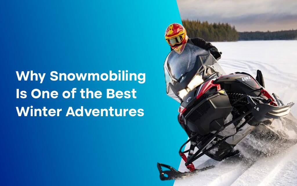 Best Winter Adventure in Snowmobiling