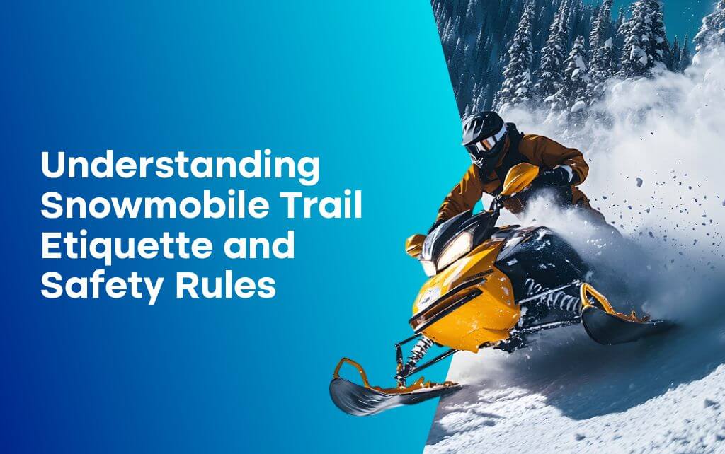 Snowmobile Trail Etiquette and Safety Rules